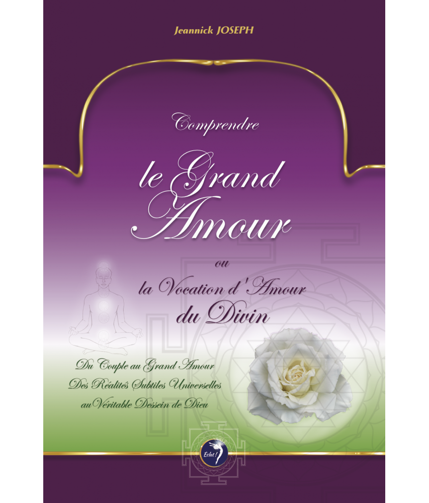 Comprendre le Grand Amour (à paraître)
